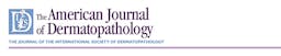 American Journal of Dermatopathology