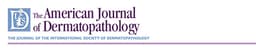 American Journal of Dermatopathology