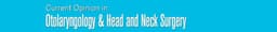 Current Opinion in Otolaryngology & Head and Neck Surgery